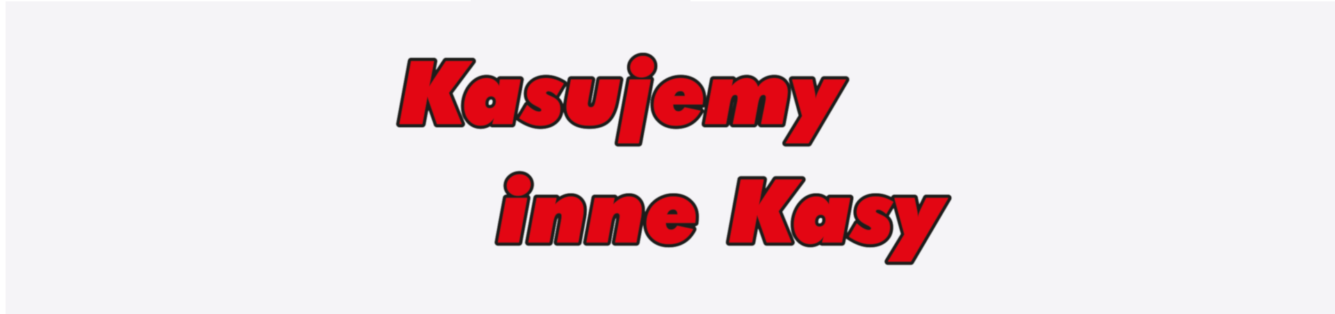 Napis kasujemy inne kasy